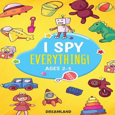 I Spy Everything! Ages 2-5 - (Learning Is Fun) (Paperback)