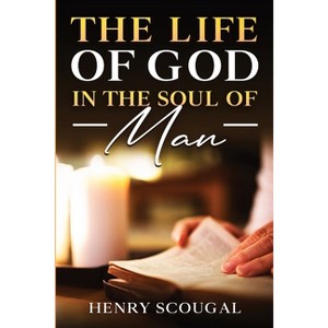 The Life of God in the Soul of Man - by  Henry Scougal (Paperback) - 1 of 1