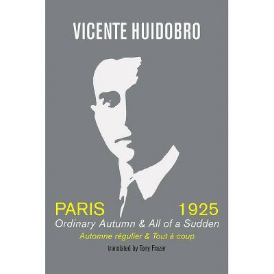 Paris, 1925 - by  Vicente Huidobro (Paperback)