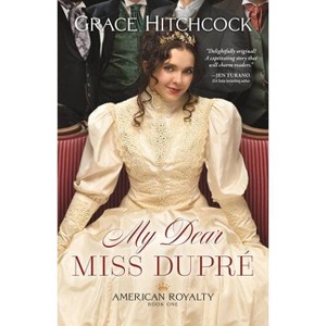 My Dear Miss Dupré - by  Grace Hitchcock (Hardcover) - 1 of 1
