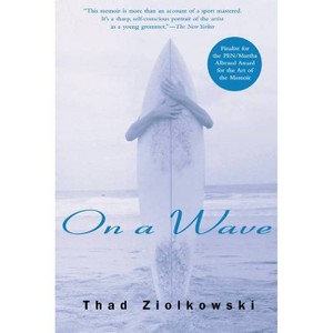 On a Wave - by  Thad Ziolkowski (Paperback) - 1 of 1