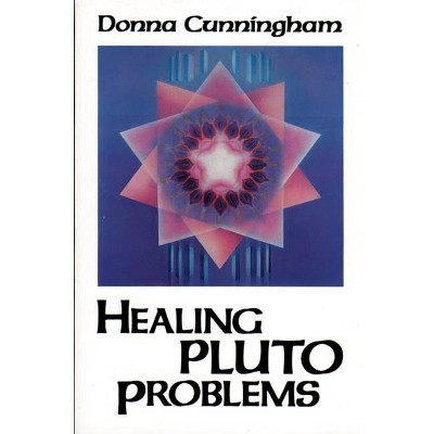 Healing Pluto Problems - by  Donna Cunningham (Paperback)