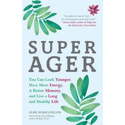 Super Ager - by  Elise Marie Collins (Paperback)