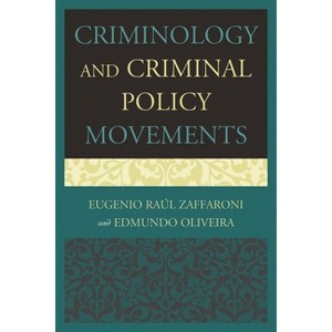 Criminology and Criminal Policy Movements - by  Eugenio Raul Zaffaroni & Edmundo Oliveira (Paperback) - 1 of 1