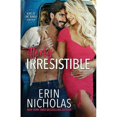 Otterly Irresistible - (Boys of the Bayou Gone Wild) by  Erin Nicholas (Paperback)