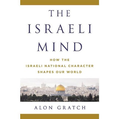The Israeli Mind - by  Alon Gratch (Hardcover)