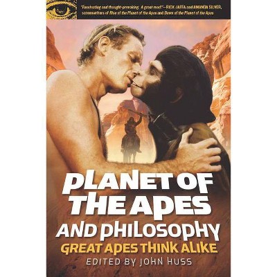 Planet of the Apes and Philosophy - (Popular Culture & Philosophy) by  John Huss (Paperback)