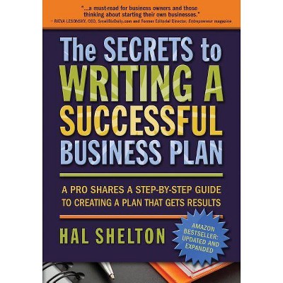 The Secrets to Writing a Successful Business Plan - by  Hal Shelton (Paperback)