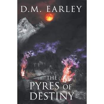 The Pyres of Destiny - (Call of Destiny) by  D M Earley (Paperback)