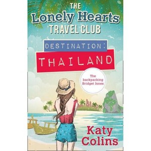 Destination Thailand - (Lonely Hearts Travel Club) by  Katy Colins (Paperback) - 1 of 1