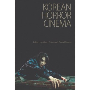 Korean Horror Cinema - by  Alison Peirse & Daniel Martin (Paperback) - 1 of 1