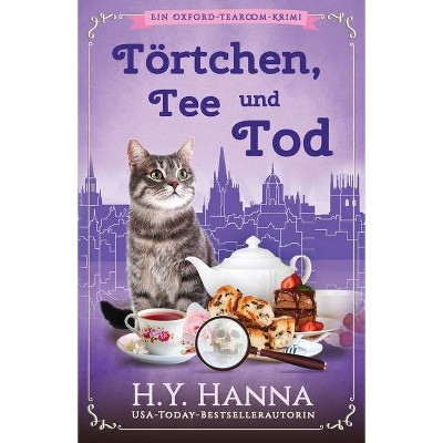 Törtchen, Tee und Tod - (Oxford-Tearoom) by  H y Hanna (Paperback)