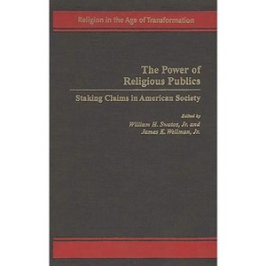 The Power of Religious Publics - (Religion in the Age of Transformation) by  William H Swatos Jr & James K Wellman Jr (Hardcover) - 1 of 1