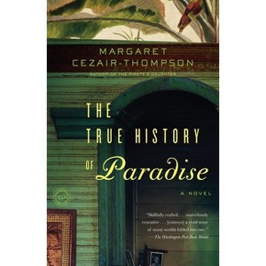 The True History of Paradise - by  Margaret Cezair-Thompson (Paperback) - 1 of 1