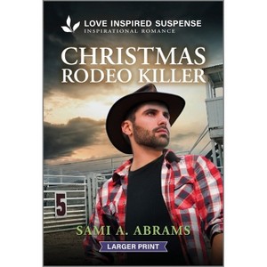 Christmas Rodeo Killer - (Stone Creek Ranch) Large Print by  Sami A Abrams (Paperback) - 1 of 1