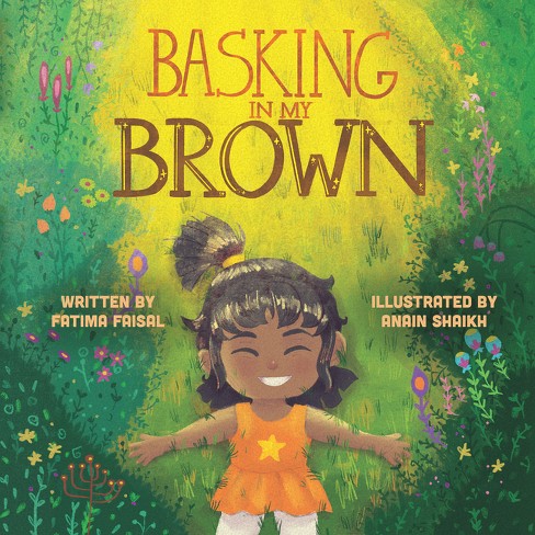 Basking In My Brown - By Fatima Faisal (hardcover) : Target