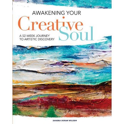 Awakening Your Creative Soul - by  Sandra Duran Wilson (Paperback)