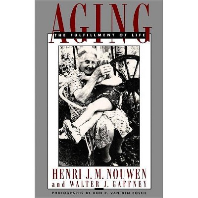 Aging - by  Henri J M Nouwen & Walter J Gaffney (Paperback)