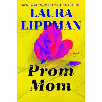 Prom Mom - by  Laura Lippman (Hardcover)