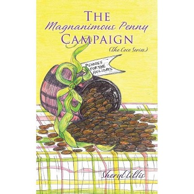 The Magnanimous Penny Campaign - by  Sheryl Tillis (Paperback)