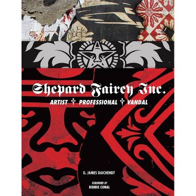 Shepard Fairey Inc. - by  G James Daichendt (Hardcover)