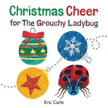 Christmas Cheer for the Grouchy Ladybug - by  Eric Carle (Hardcover)