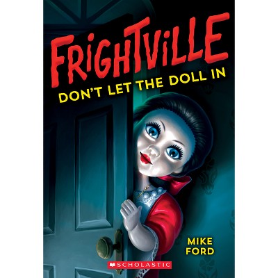 Don't Let the Doll in (Frightville #1) - by  Mike Ford (Paperback)