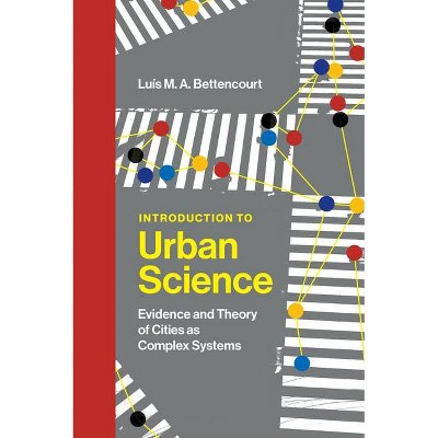 Introduction to Urban Science - by  Luis M a Bettencourt (Hardcover)