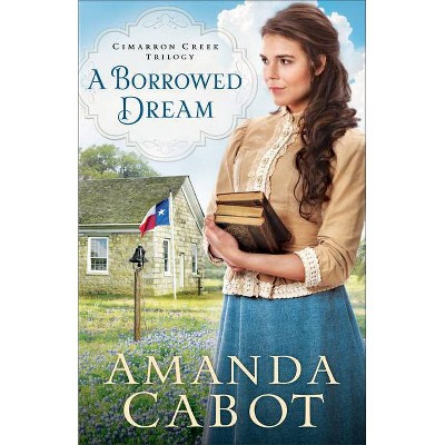 A Borrowed Dream - (Cimarron Creek Trilogy) by  Amanda Cabot (Paperback)