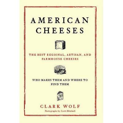 American Cheeses - by  Clark Wolf (Paperback)