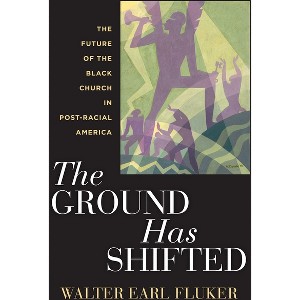 The Ground Has Shifted - (Religion, Race, and Ethnicity) by  Walter Earl Fluker (Paperback) - 1 of 1