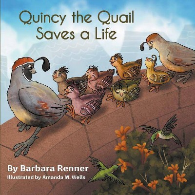 Quincy the Quail Saves a Life - by  Barbara Renner (Paperback)