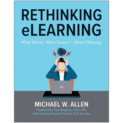 Rethinking Elearning - by  Michael W Allen (Paperback)