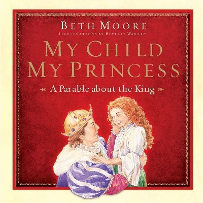 My Child, My Princess - by  Beth Moore (Hardcover)