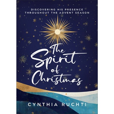 The Spirit of Christmas - by  Cynthia Ruchti (Paperback)