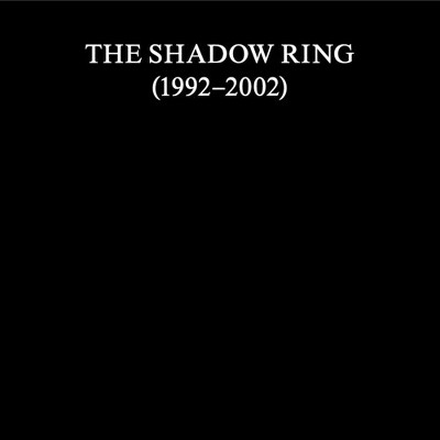 The Shadow Ring - The Shadow Ring (1992-2002) (CD)