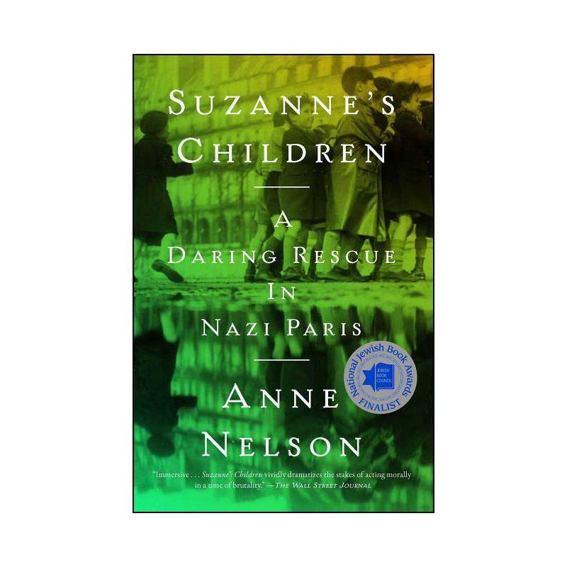 Suzanne's Children : A Daring Rescue in Nazi Paris -  Reprint by Anne Nelson (Paperback), 1 of 2