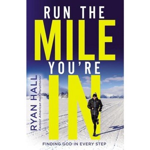 Run the Mile You're in - by  Ryan Hall (Hardcover) - 1 of 1
