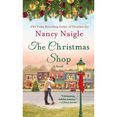 The Christmas Shop - by  Nancy Naigle (Paperback)