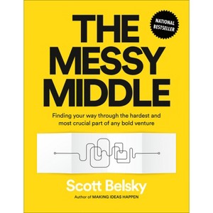 The Messy Middle - by  Scott Belsky (Hardcover) - 1 of 1