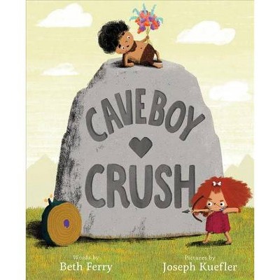 Caveboy Crush - by  Beth Ferry (Hardcover)