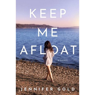 Keep Me Afloat - by  Jennifer Gold (Paperback)