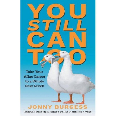 You Still Can Too - by  Jonny Burgess (Paperback)