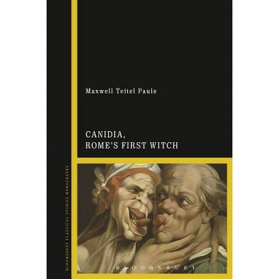 Canidia, Rome's First Witch - by  Maxwell Teitel Paule (Paperback)