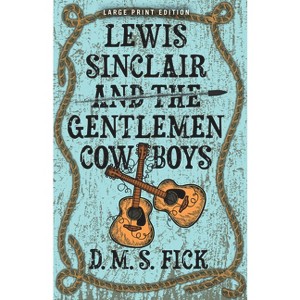 Lewis Sinclair and the Gentlemen Cowboys - by D M S Fick - 1 of 1