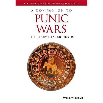 A Companion to the Punic Wars - (Blackwell Companions to the Ancient World) by  Dexter Hoyos (Paperback)