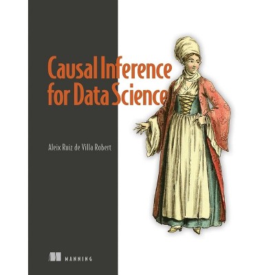 Causal Inference for Data Science - by  Aleix de Villa (Hardcover)