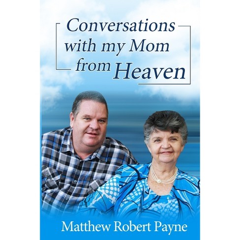 Conversations with my Mom from Heaven - by  Matthew Robert Payne (Paperback) - image 1 of 1
