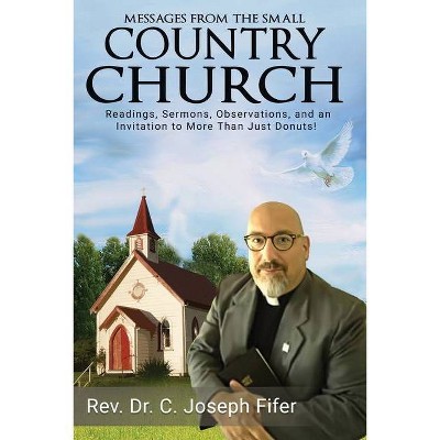 Messages from the Small Country Church - by  C Joseph Fifer (Paperback)