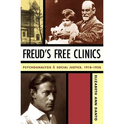 Freud's Free Clinics - by  Elizabeth Ann Danto (Paperback)